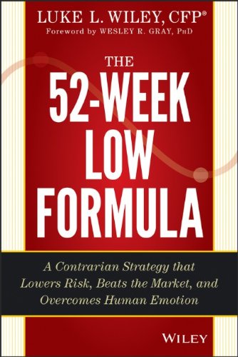 The 52week Low Formula A Contrarian Strategy That Lowers Risk Beats The Market And Overcomes Human Emotion 1st Edition Luke L Wiley