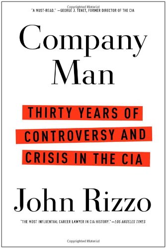 Company Man Thirty Years Of Controversy And Crisis In The Cia First Edition John Rizzo