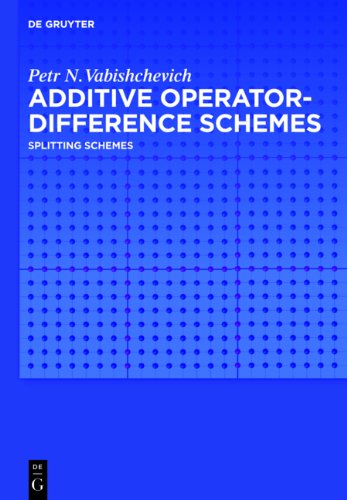 Additive Operatordifference Schemes Splitting Schemes P N Vabishchevich
