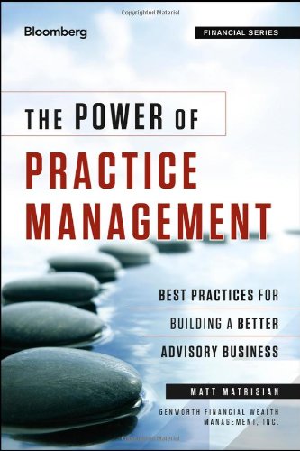 The Power Of Practice Management Best Practices For Building A Better Advisory Business 1st Edition Matt Matrisian