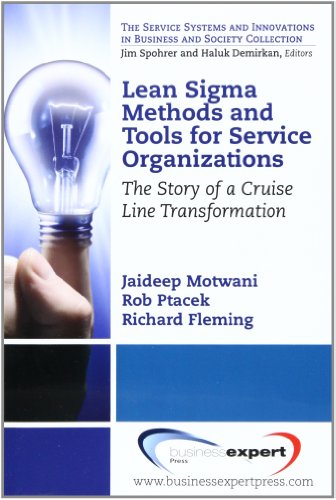 Lean Sigma Methods And Tools For Service Organizations The Story Of A Cruise Line Transformation Jaideep Motwani
