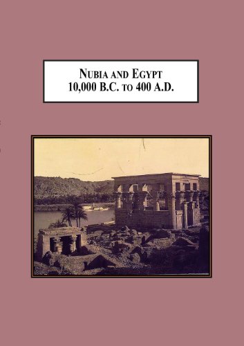Nubia And Egypt 10000 Bc To 400 Ad From Prehistory To The Meroitic Period Larry Ross