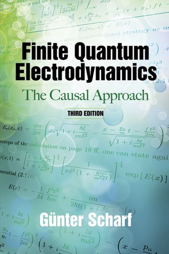 Finite Quantum Electrodynamics The Causal Approach Third Edition Third Edition Gunter Scharf