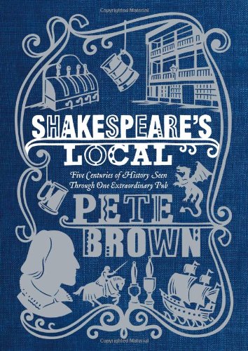 Shakespeares Local Six Centuries Of History Seen Through One Extraordinary Pub Pete Brown