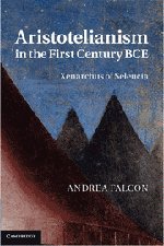 Aristotelianism In The First Century Bce Xenarchus Of Seleucia Andrea Falcon