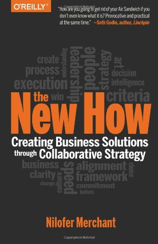 The New How Creating Business Solutions Through Collaborative Strategy 1st Edition Nilofer Merchant