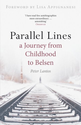 Parallel Lines A Journey From Childhood To Belsen Peter Lantos