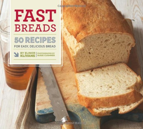 Fast Breads 50 Recipes For Easy Delicious Bread Elinor Klivans