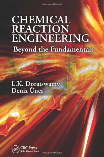 Chemical Reaction Engineering Beyond The Fundamentals Lk Doraiswamy