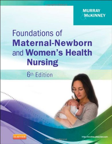 Foundations Of Maternalnewborn And Womens Health Nursing 6th Sharon Smith Murray