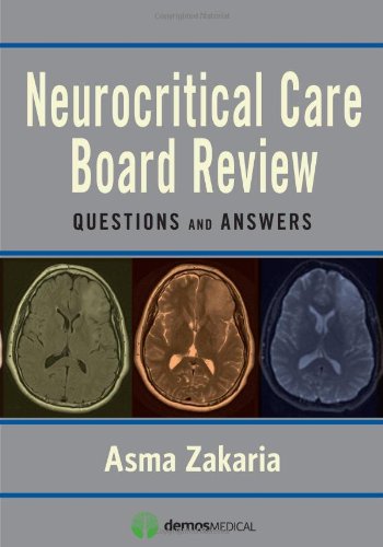 Neurocritical Care Board Review Questions And Answers 1st Edition Asma Zakaria Md