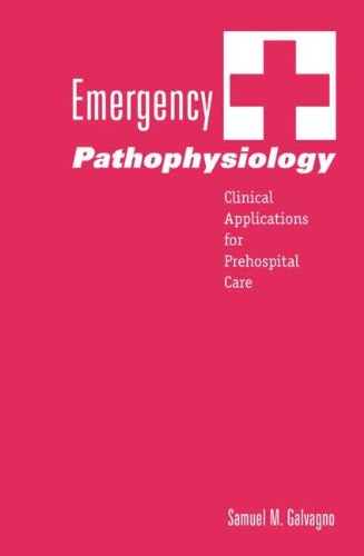 Emergency Pathophysiology Clinical Applications For Prehospital Care 1st Edition Samuel M Galvagno