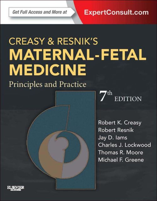 Creasy And Resniks Maternalfetal Medicine Principles And Practice 7th Edition 7th Edition Robert Resnik