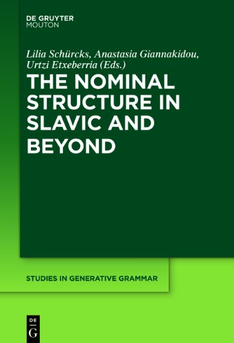 The Nominal Structure In Slavic And Beyond Lilia Schurcks Anastasia Giannakidou