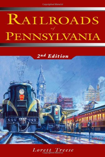 Railroads Of Pennsylvania 2nd Lorett Treese