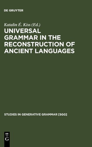 Universal Grammar In The Reconstruction Of Ancient Languages Katalin E Kiss