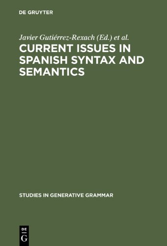 Current Issues In Spanish Syntax And Semantics Javier Gutierrezrexach