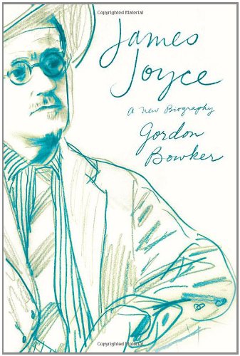 James Joyce A New Biography 1st Gordon Bowker