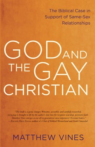 God And The Gay Christian The Biblical Case In Support Of Samesex Relationships Matthew Vines