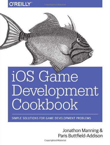 Ios Game Development Cookbook 1st Edition Jonathon Manning Paris Buttfieldaddison