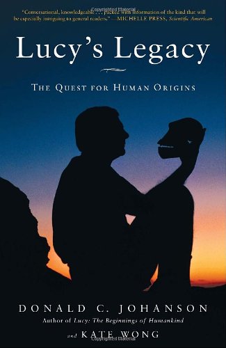 Lucys Legacy The Quest For Human Origins 1st Edition Dr Donald Johanson