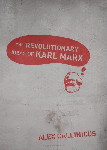 The Revolutionary Ideas Of Karl Marx Reprint Alex Callinicos