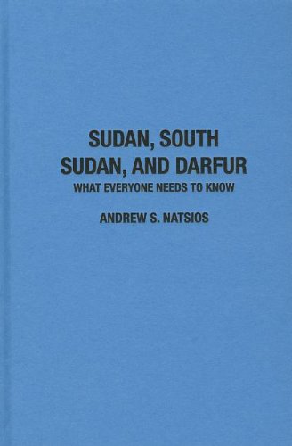 Sudan South Sudan And Darfur What Everyone Needs To Know Andrew S Natsios