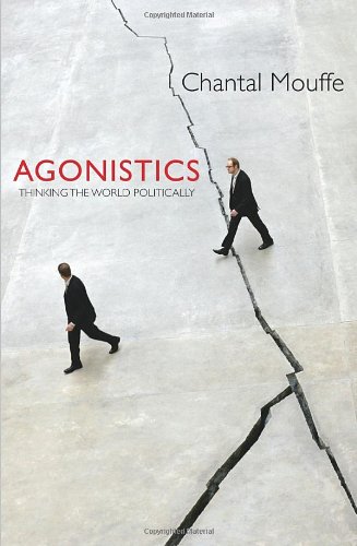 Agonistics Thinking The World Politically 1st Edition Chantal Mouffe