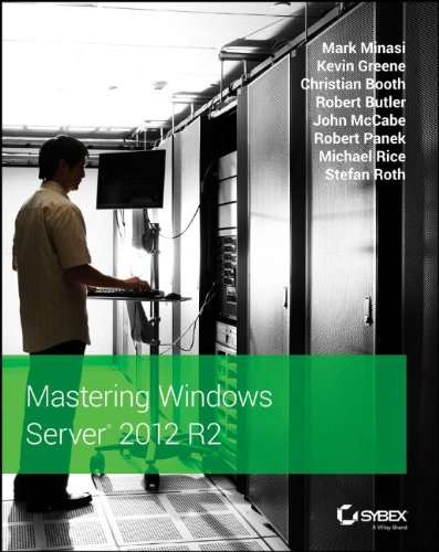 Mastering Windows Server 2012 R2 Mark Minasi Kevin Greene Christian Booth