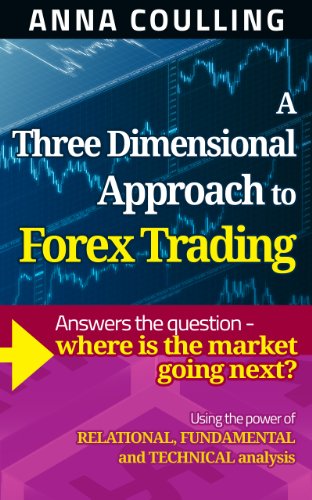 A Three Dimensional Approach To Forex Trading 1st Edition Anna Coulling
