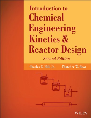 Introduction To Chemical Engineering Kinetics And Reactor Design 2nd Edition Charles G Hill
