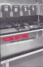 Passing Rhythms Liverpool Fc And The Transformation Of Football John Williams Ed