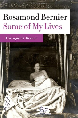 Some Of My Lives A Scrapbook Memoir 1st Edition Rosamond Bernier