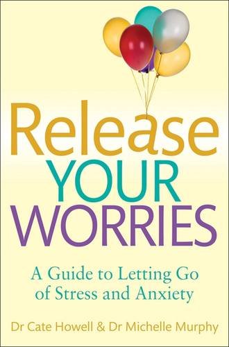 Release Your Worries A Guide To Letting Go Of Stress Anxiety Cate Howell