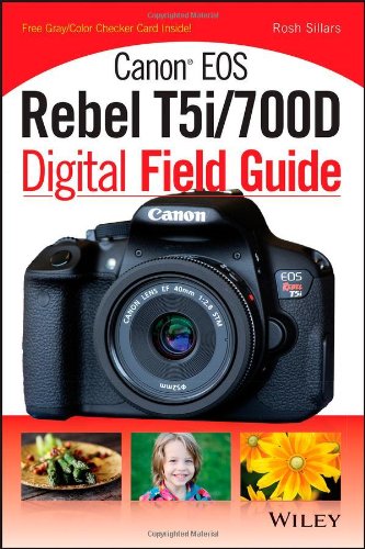Canon Eos Rebel T5i700d Digital Field Guide 1st Edition Sillars