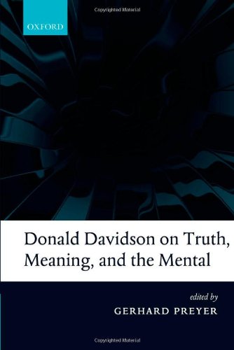 Donald Davidson On Truth Meaning And The Mental Gerhard Preyer