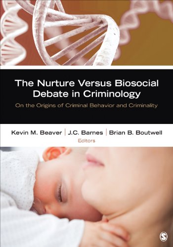 The Nurture Versus Biosocial Debate In Criminology On The Origins Of Criminal Behavior And Criminality 1st Edition Kevin M Beaver