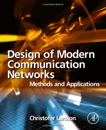 Design Of Modern Communication Networks Methods And Applications 1st Edition Christofer Larsson