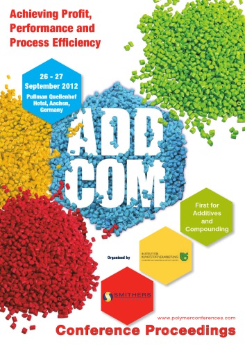 Addcom 2012 First For Additives And Compounding 1st Edition Smithers Rapra Institute Of Plastics Processing