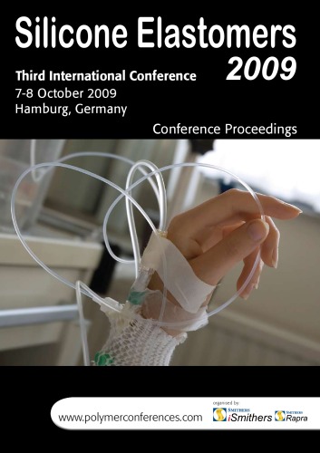 Silicone Elastomers 2009 Third International Conference 78 October 2009 Hamburg Germany Conference Proceedings 1st Edition Ismithers Rapra