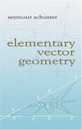 Elementary Vector Geometry Seymour Schuster