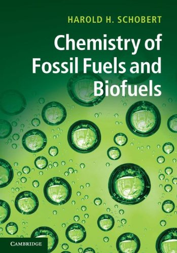 Chemistry Of Fossil Fuels And Biofuels 1st Edition Harold Schobert