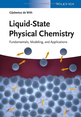 Liquidstate Physical Chemistry Fundamentals Modeling And Applications 1st Edition Gijsbertus De With