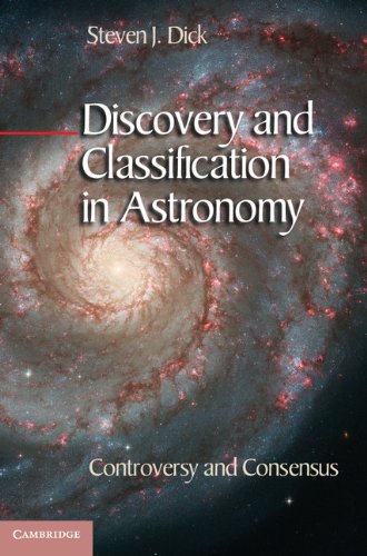 Discovery And Classification In Astronomy Controversy And Consensus Steven J Dick