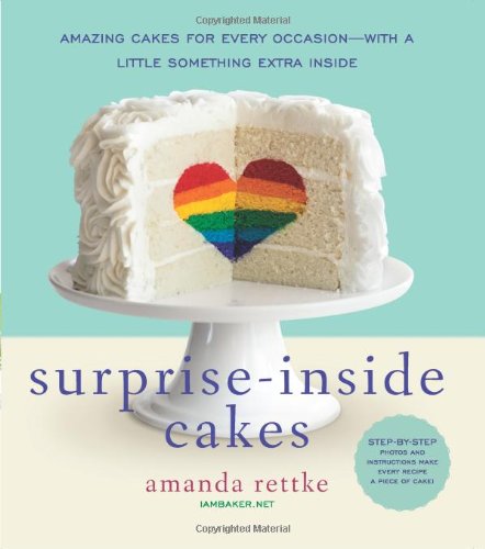 Surpriseinside Cakes Amazing Cakes For Every Occasionwith A Little Something Extra Inside Amanda Rettke