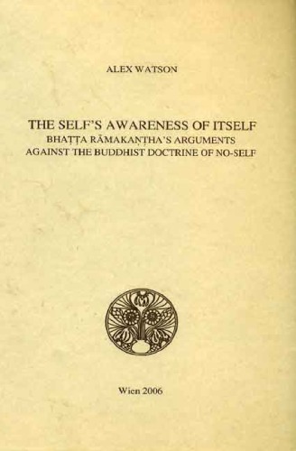 The Selfs Awareness Of Itself Bhatta Ramakanthas Arguments Against The Buddhist Doctrine Of Noself Alex Watson