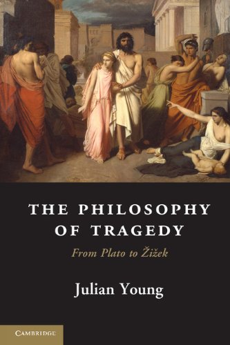 The Philosophy Of Tragedy From Plato To Iek Julian Young