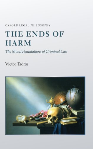 The Ends Of Harm The Moral Foundations Of Criminal Law Victor Tadros