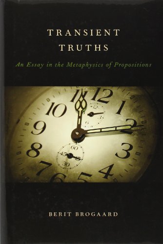 Transient Truths An Essay In The Metaphysics Of Propositions Berit Brogaard
