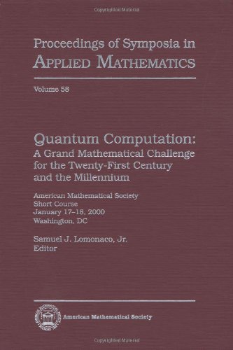 Quantum Computation A Grand Mathematical Challenge For The Twentyfirst Century And The Millennium Samuel J Lomonaco Ed